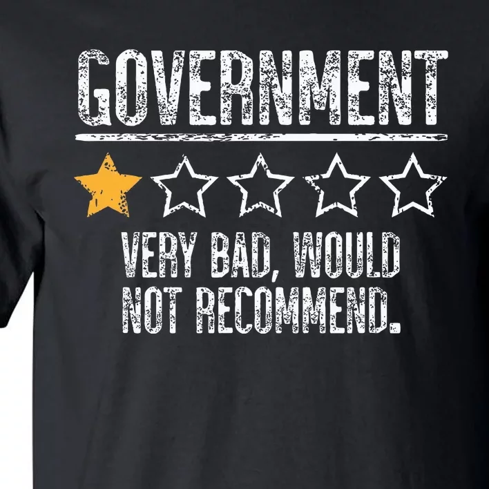 Government Very Bad Would Not Recommend Tall T-Shirt