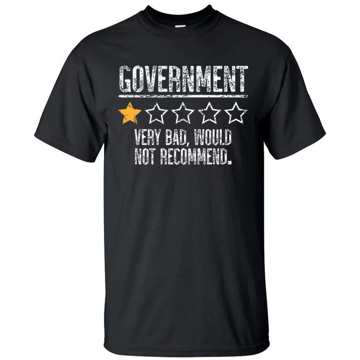 Government Very Bad Would Not Recommend Tall T-Shirt