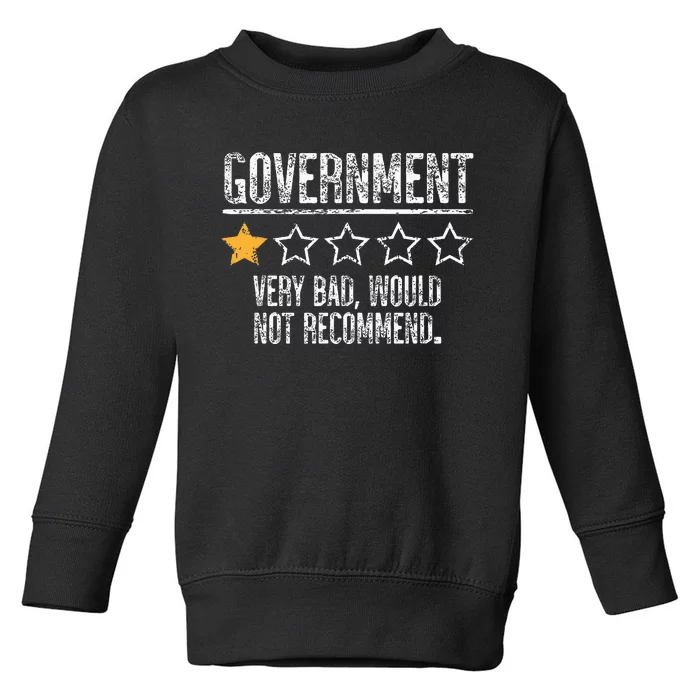 Government Very Bad Would Not Recommend Toddler Sweatshirt