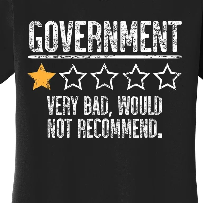 Government Very Bad Would Not Recommend Women's T-Shirt