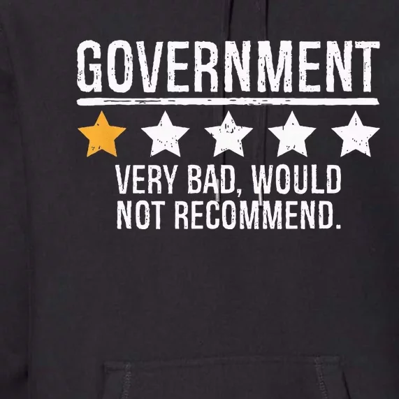 Government Very Bad Would Not Recommend Premium Hoodie