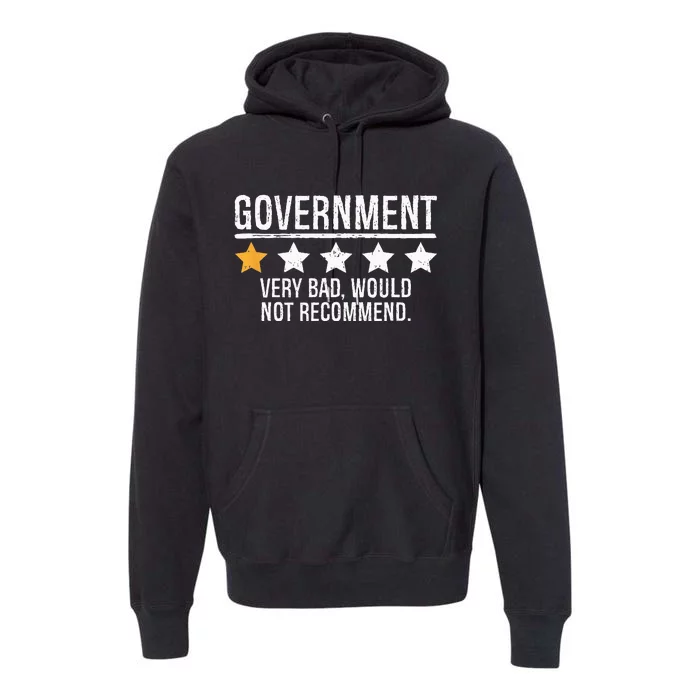 Government Very Bad Would Not Recommend Premium Hoodie