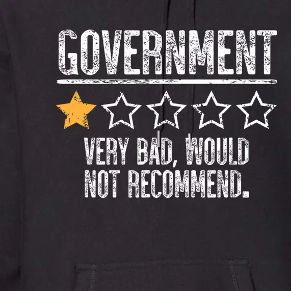 Government Very Bad Would Not Recommend Premium Hoodie