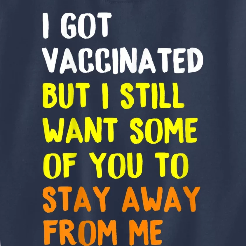 Got Vaccinated Funny Vaccine Humor Joke Social Distancing Kids Sweatshirt