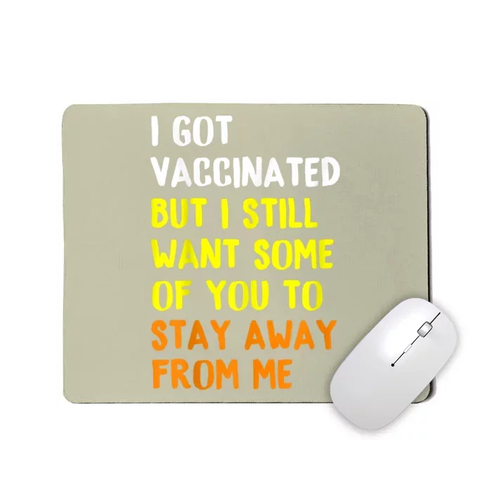 Got Vaccinated Funny Vaccine Humor Joke Social Distancing Mousepad