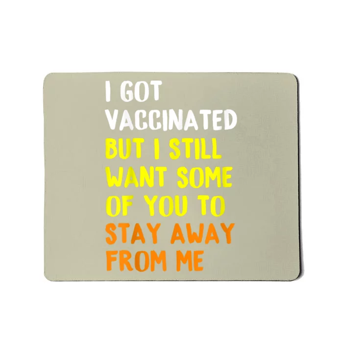 Got Vaccinated Funny Vaccine Humor Joke Social Distancing Mousepad