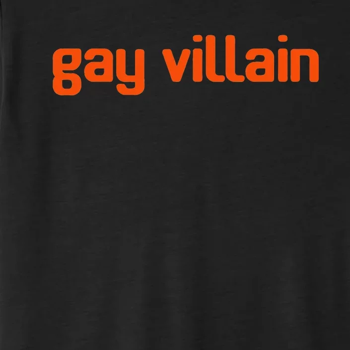 Gay Villain Funny LGBT Gift ChromaSoft Performance T-Shirt