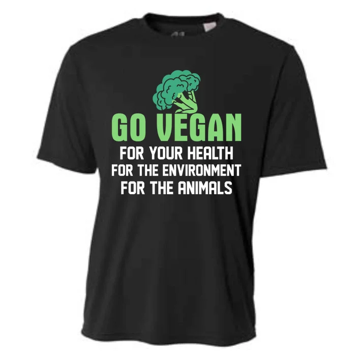 Go Vegan For Your Health For The Environt Veganism Funny Gift Cooling Performance Crew T-Shirt