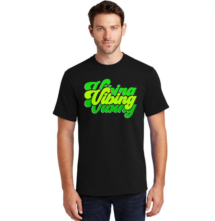 Green Vibing Green Color Graphic Green Vibes Only Tall T-Shirt