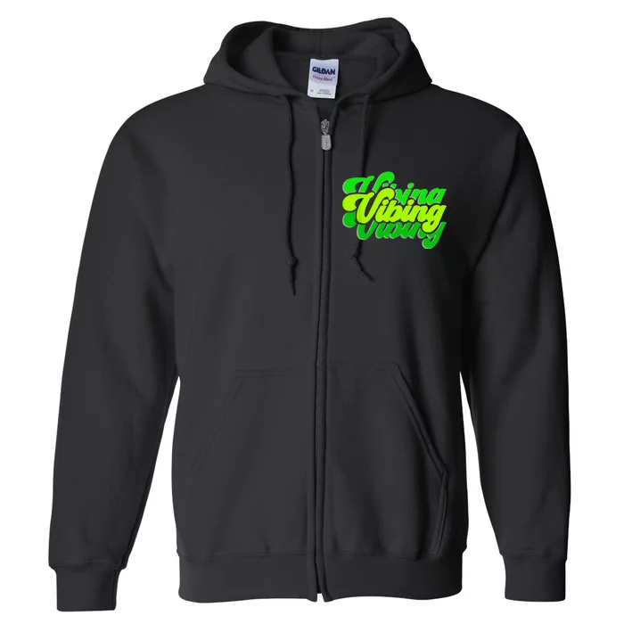 Green Vibing Green Color Graphic Green Vibes Only Full Zip Hoodie