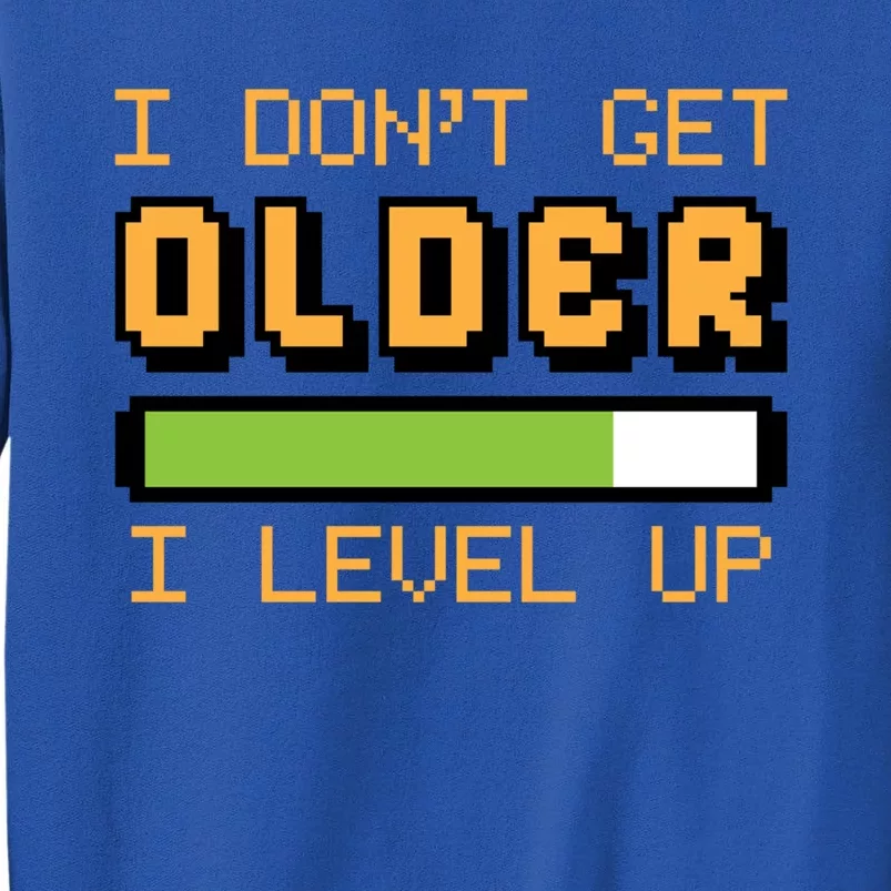 Geek Video Game Gamer Birthday I Dont Get Older I Level Up Gift Sweatshirt