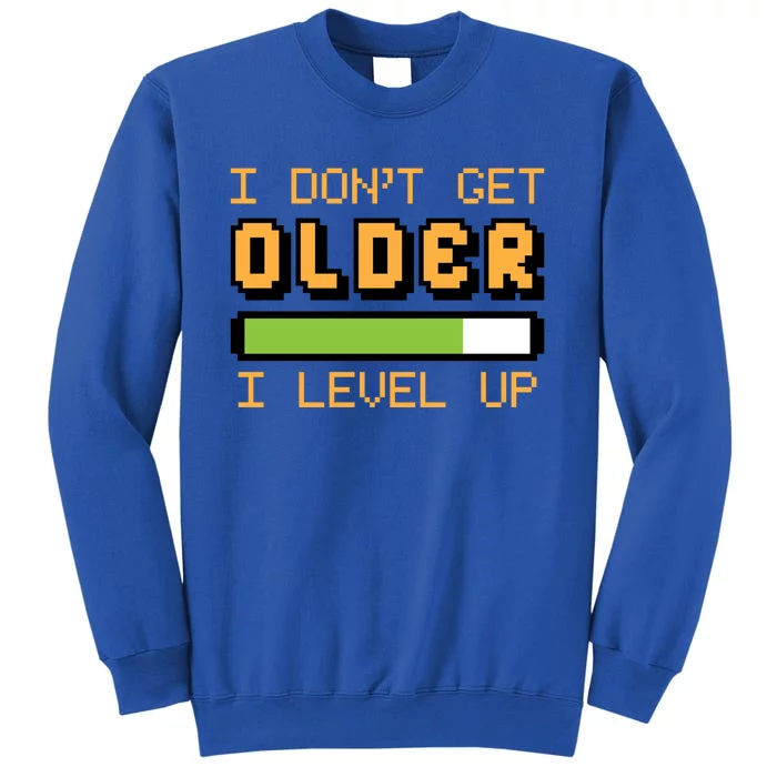 Geek Video Game Gamer Birthday I Dont Get Older I Level Up Gift Sweatshirt