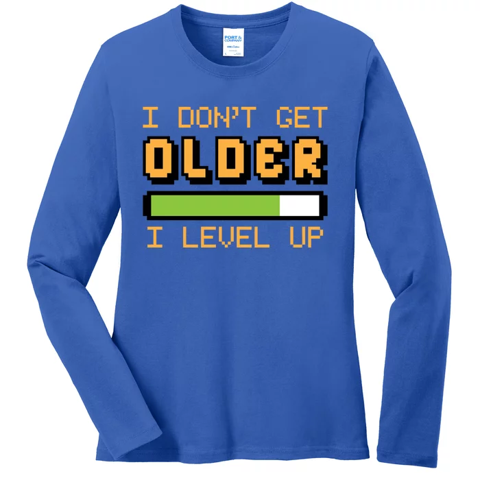 Geek Video Game Gamer Birthday I Dont Get Older I Level Up Gift Ladies Long Sleeve Shirt