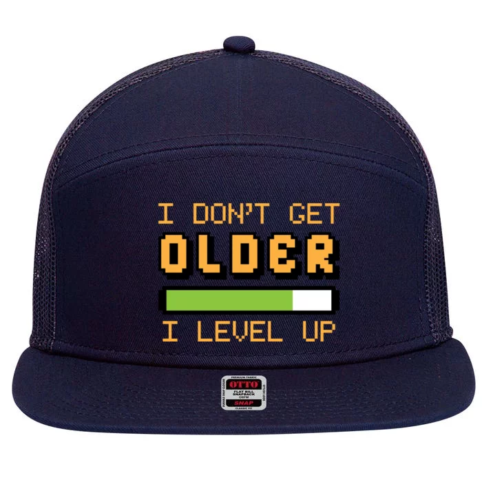 Geek Video Game Gamer Birthday I Dont Get Older I Level Up Gift 7 Panel Mesh Trucker Snapback Hat