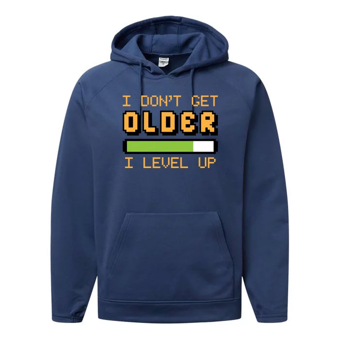 Geek Video Game Gamer Birthday I Dont Get Older I Level Up Gift Performance Fleece Hoodie