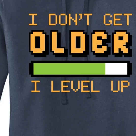 Geek Video Game Gamer Birthday I Dont Get Older I Level Up Gift Women's Pullover Hoodie