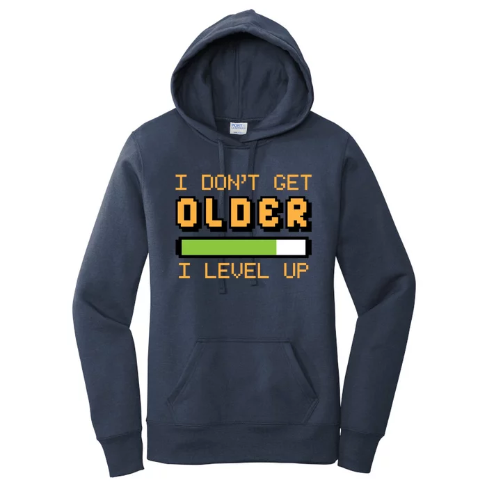 Geek Video Game Gamer Birthday I Dont Get Older I Level Up Gift Women's Pullover Hoodie