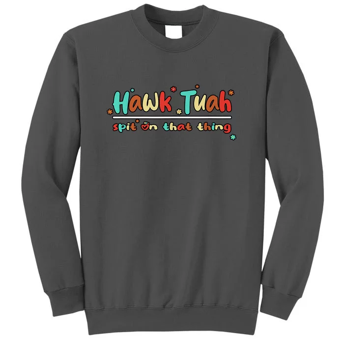 Groovy Vintage Hawk Tuah Spit On That Thing Gift Tall Sweatshirt