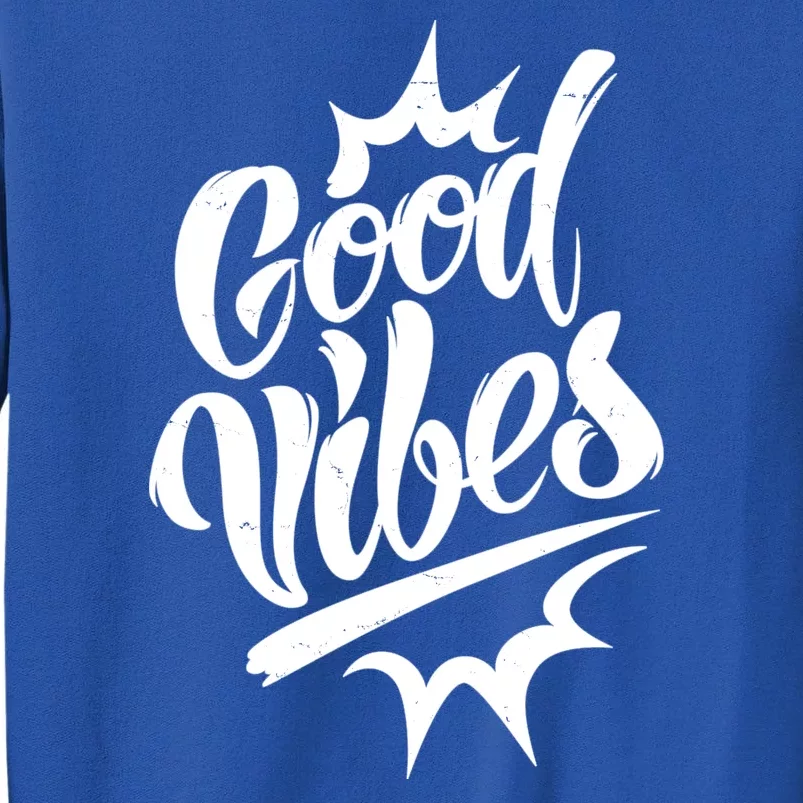 Good Vibes Motivational Quote Tall Sweatshirt