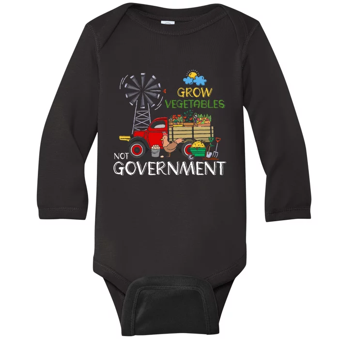 Grow Vegetables Not Government Libertarian Ranch Homestead Baby Long Sleeve Bodysuit