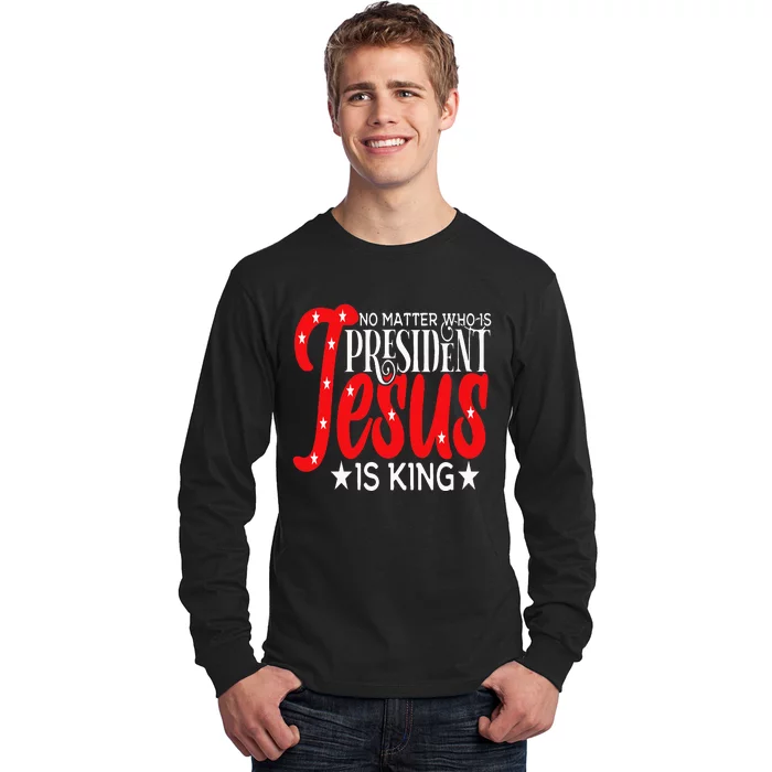 Go Vote No Matter Who Is President Jesus Is King Long Sleeve Shirt