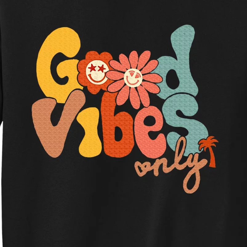 Good Vibes Only Flower Hawaii Beach Summer Vacation Family Tall Sweatshirt