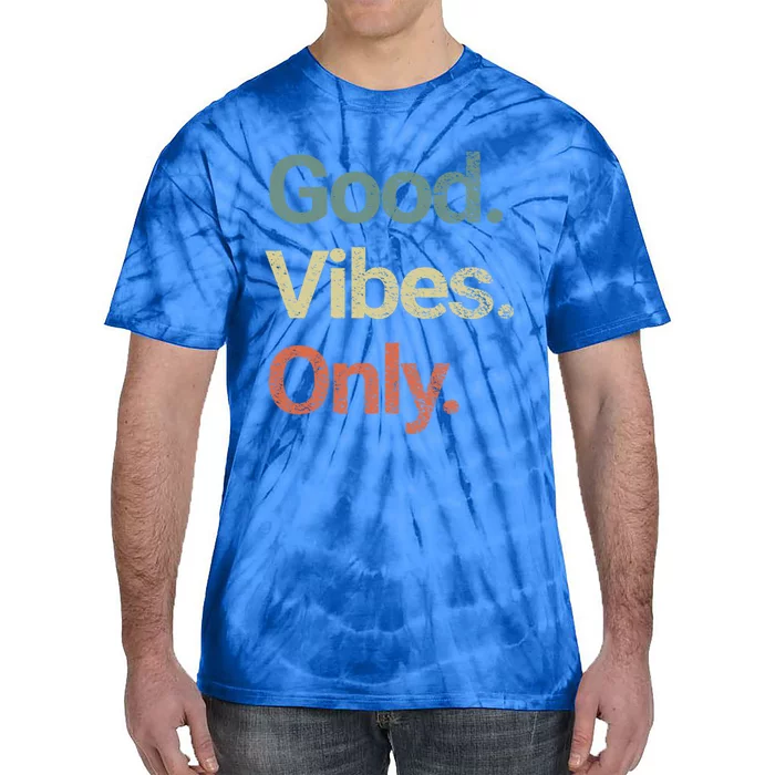 Good Vibes Only Positive Vibes Love Peace Namaste Cute Gift Tie-Dye T-Shirt