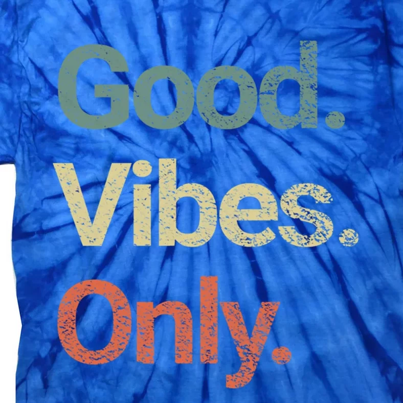 Good Vibes Only Positive Vibes Love Peace Namaste Cute Gift Tie-Dye T-Shirt