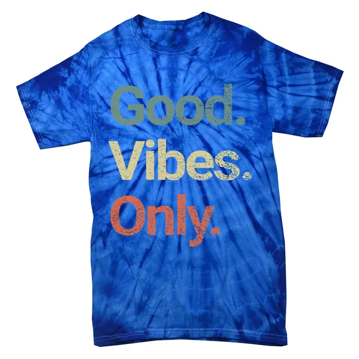 Good Vibes Only Positive Vibes Love Peace Namaste Cute Gift Tie-Dye T-Shirt