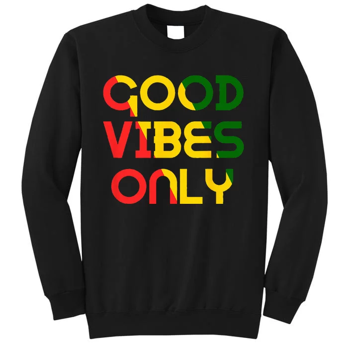 Good Vibes Only Rasta Reggae Roots Clothing Tee Flag Tall Sweatshirt