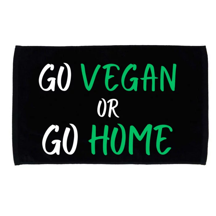 Go Vegan Or Go Home Vegetarian Veganism Diet Funny Vegan Microfiber Hand Towel