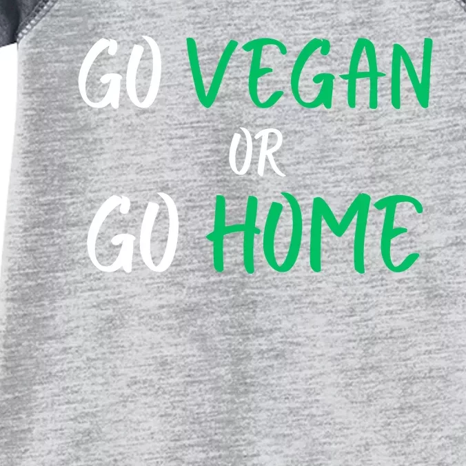 Go Vegan Or Go Home Vegetarian Veganism Diet Funny Vegan Infant Baby Jersey Bodysuit