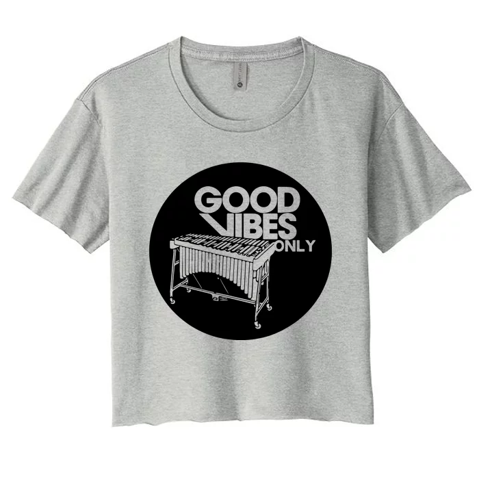 Good Vibes Only Vibraphonist & Marimba Player Women's Crop Top Tee