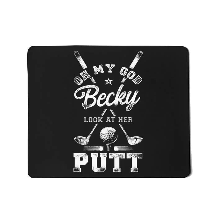 Golf Vintage Oh My God Becky Look At Her Putt Mousepad