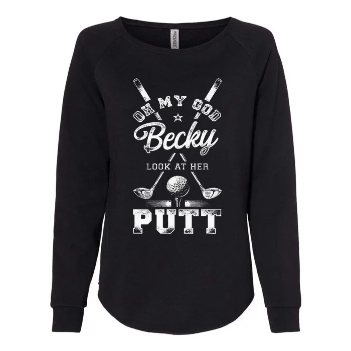 Golf Vintage Oh My God Becky Look At Her Putt Womens California Wash Sweatshirt