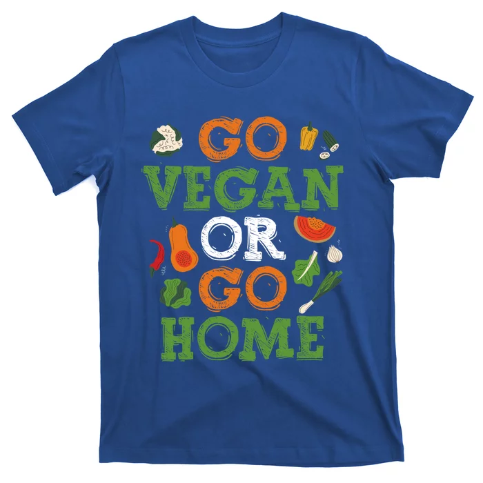 Go Vegan Or Go Home Veganism Gift T-Shirt