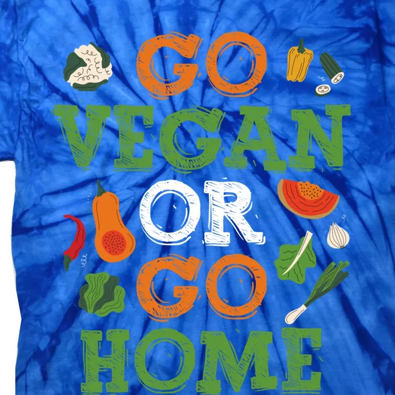 Go Vegan Or Go Home Veganism Gift Tie-Dye T-Shirt