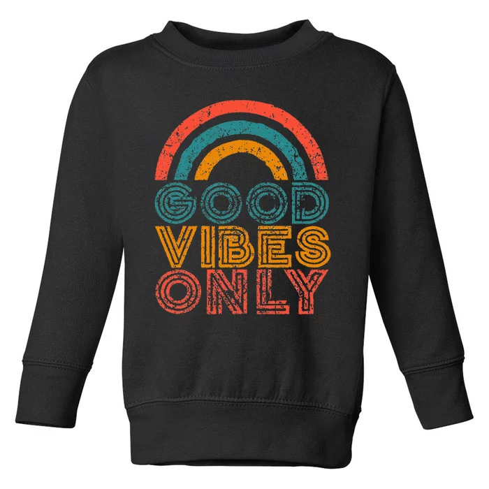 Good Vibes Only Vintage Rainbow Positive Vibe Quote Gift Toddler Sweatshirt