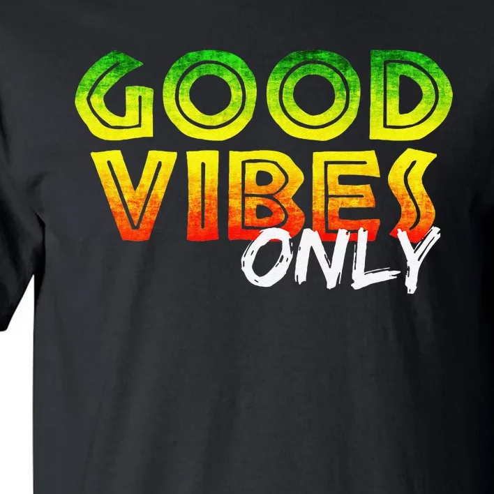 Good Vibes Only Rasta Reggae Jamaica Summer One Love Tall T-Shirt