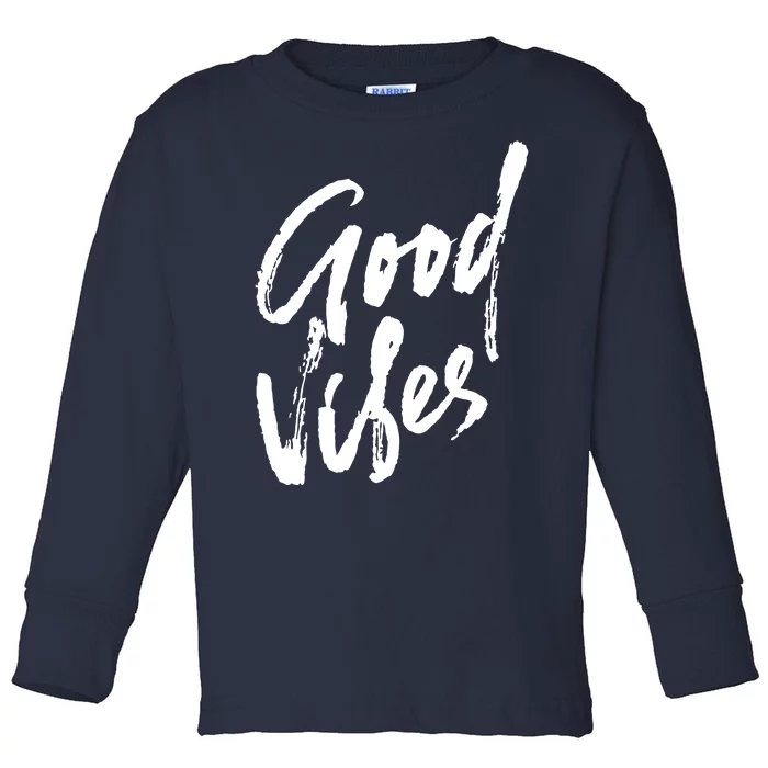 Good Vibes Positive Quote Toddler Long Sleeve Shirt