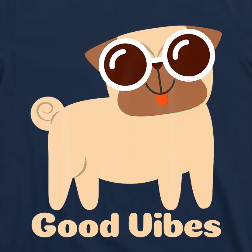 Good Vibes Pug Dog Lover Summer Vacation Positive Energy T-Shirt