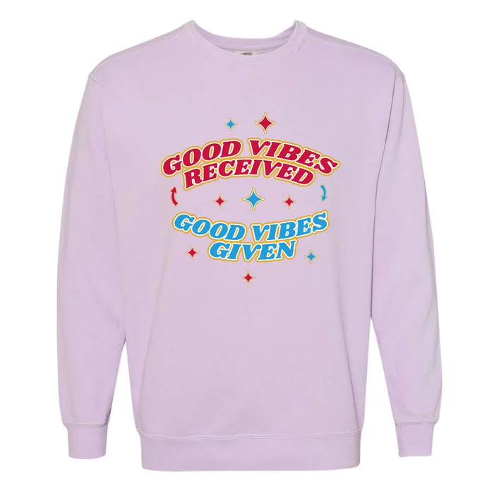 Good Vibes Received Good Vibes Given Retro Garment-Dyed Sweatshirt