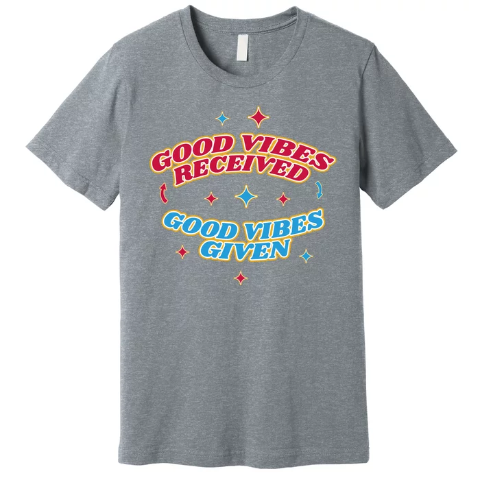 Good Vibes Received Good Vibes Given Retro Premium T-Shirt