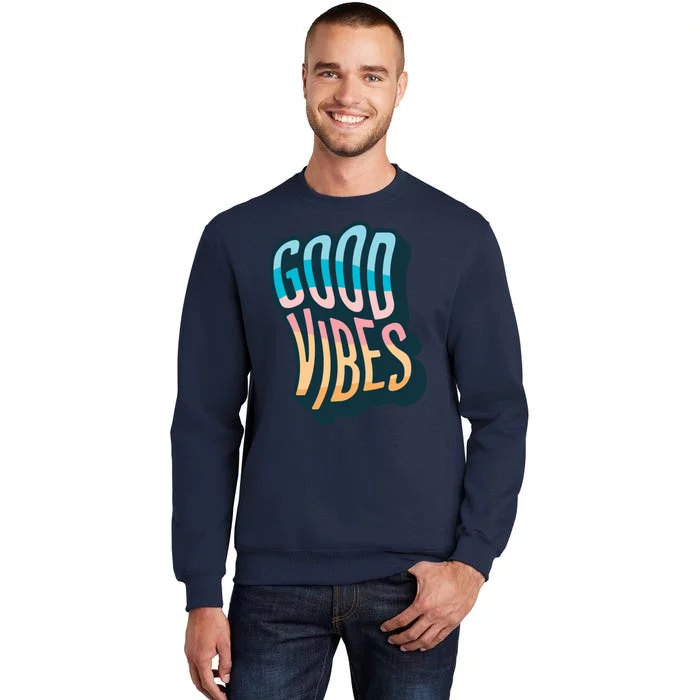 Good Vibes Retro Positive Quote Tall Sweatshirt