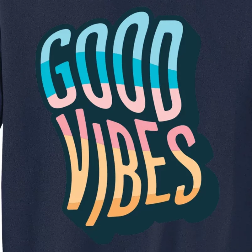 Good Vibes Retro Positive Quote Tall Sweatshirt