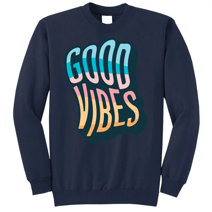 Good Vibes Retro Positive Quote Tall Sweatshirt