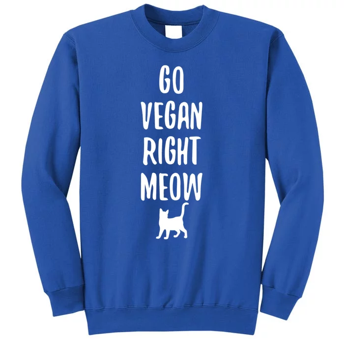 Go Vegan Right Meow Cat Lover Proud Plant Based Activist Gift Tall Sweatshirt