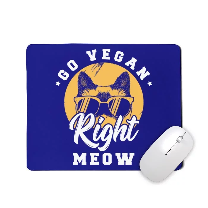 Go Vegan Right Meow Funny Gift Vegetarian Fan Vegan Life Meaningful Gift Mousepad