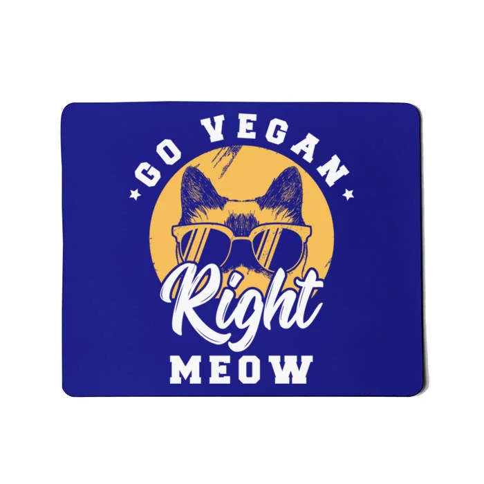 Go Vegan Right Meow Funny Gift Vegetarian Fan Vegan Life Meaningful Gift Mousepad