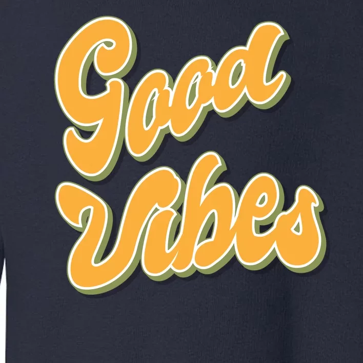 Good Vibes Retro Fun Toddler Sweatshirt